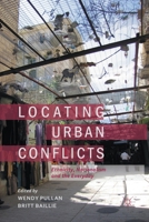 Locating Urban Conflicts: Ethnicity, Nationalism and the Everyday 0230368905 Book Cover