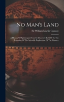 No Man's Land, a History of Spitsbergen from Its Discovery in 1596 to the Beginning of the Scientific Exploration of the Country - Primary Source Edit 1015686494 Book Cover