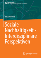 Soziale Nachhaltigkeit - Interdisziplinäre Perspektiven (SDG - Forschung, Konzepte, Lösungsansätze zur Nachhaltigkeit) (German Edition) 3658468300 Book Cover
