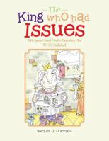 The King Who Had Issues: With Special Guest Master Executive Chef W. C. Gatchel 1524510599 Book Cover