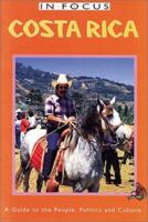 Costa Rica in Focus: A Guide to the People, Politics and Culture 1566563976 Book Cover