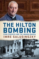 The Hilton Bombing: Evan Pederick and the Ananda Marga 0522875491 Book Cover