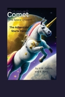 Comet The Space Unicorn: The Adventure Starts Here! B0CCCHQ5HV Book Cover