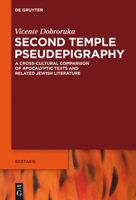 Second Temple Pseudepigraphy: A Cross-Cultural Comparison of Apocalyptic Texts and Related Jewish Literature 3110333546 Book Cover