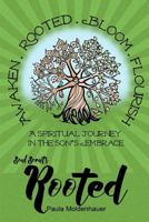 Soul Scents: Rooted: A Spiritual Journey in the Son's Embrace 1530421268 Book Cover