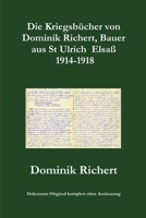 Die Kriegsbücher von Dominik Richert, Bauer, aus St Ulrich / Elsaß 1914-1918 295658622X Book Cover