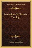 An outline of Christian theology 1016951345 Book Cover