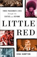 Little Red: Three Passionate Lives Through the Sixties and Beyond 1586480936 Book Cover