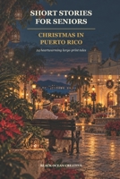 Short Stories for Seniors: Christmas in Puerto Rico: 24 Heartwarming Large-Print Tales of Faith, Family, Hope, Second Chances, and Island Traditions B0HJGZFSL4 Book Cover