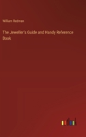 The Jeweller's Guide and Handy Reference Book (Classic Reprint) 3385328624 Book Cover