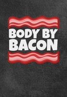Body By Bacon: Funny Gym Diary,  Record Exercises, Sets, Reps, Weight, Cardio For Each Day - Awesome Gym Lover Gift 1697401066 Book Cover