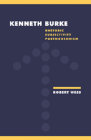Kenneth Burke: Rhetoric, Subjectivity, Postmodernism (Literature, Culture, Theory) 0521422582 Book Cover