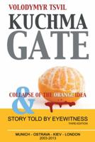 Kuchmagate: And Collapse of the Orange Idea 1481768689 Book Cover