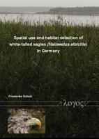 Spatial Use and Habitat Selection of White-Tailed Eagles (Haliaeetus Albicilla) in Northern Germany 3832527001 Book Cover