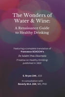 The Wonders of Water and Wine: A Renaissance Guide to Healthy Drinking B0BG596JW6 Book Cover