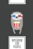 Notebook for People: Lined Journal with Cinema Sloth with Popcorn and Glasses Design - Cool Gift for a friend or family who loves group presents! - 6x9" - 180 White lined pages - You Can Use It for Sc 1088991025 Book Cover