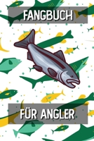 Fangbuch für Angler: Fangtagebuch für Fischer Angler | Angeltagebuch zum Ausfüllen von Fängen | Perfektes Anglergeschenk | Fangbuch A5 Logbuch (German Edition) 169693589X Book Cover