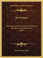 The Pompeia: A Reproduction Of The House Of Pansa, In Pompeii, Buried By Vesuvius (1889) 1104322269 Book Cover