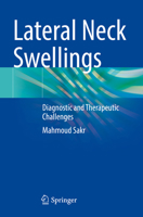 Lateral Neck Swellings: Diagnostic and Therapeutic Challenges 3031321200 Book Cover