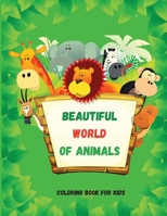 Beautiful World of Animals: Easy and Fun Educational Coloring Pages for Learning Animals Ι for Toddlers Ages 2-5 Ι Preschool, Kindergarten and Homeschooling 1956555048 Book Cover