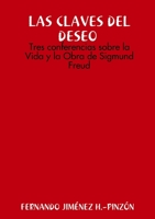 LAS CLAVES DEL DESEO Tres conferencias sobre la Vida y la Obra de Sigmund Freud 1326542125 Book Cover