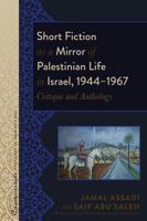 Short Fiction as a Mirror of Palestinian Life in Israel, 1944-1967; Critique and Anthology 1433135361 Book Cover