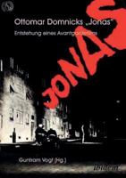 Ottomar Domnicks JONAS. Entstehung eines Avantgardefilms. Materialien und Dokumente. Aus dem Nachlass herausgegeben und kommentiert von Guntram Vogt 3838212371 Book Cover