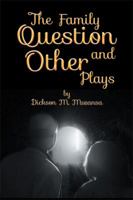 The Family Question and Other Plays 1493141236 Book Cover