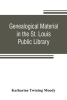 Genealogical material in the St. Louis Public Library 935380714X Book Cover
