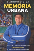 O Arquiteto da Memória Urbana: Trajetória, Curadoria e Impacto de Tito Bertolucci na Arte Urbana e Contemporânea (Portuguese Edition) B0HJLCYWQJ Book Cover