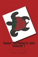 Sweet Turtleberry Jam Vol. 1: A Collection of Short Sweet Bites 1492795992 Book Cover