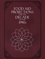 Food Aid Projections for the Decade of the 1990s 0309042682 Book Cover