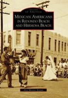 Mexican Americans in Redondo Beach and Hermosa Beach 0738546992 Book Cover