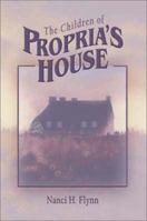 The Children of Propria's House 1403320802 Book Cover