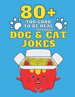 80+ Too Good To Be Real (No Kidding) Dog & Cat Jokes: Book of Riddles & Tongue Twisters, Gift for Kids, Teens & Adults B08P5TH3BC Book Cover