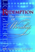 Redemption the Foundation of Worship 1931178755 Book Cover