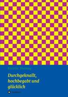Durchgeknallt, Hochbegabt Und Glucklich 3734539064 Book Cover