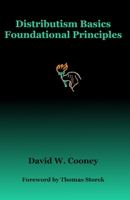 Distributism Basics: Foundational Principles 1648584160 Book Cover