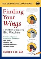 Finding Your Wings: A Workbook for Beginning Bird Watchers (Peterson Field Guides) 0618782168 Book Cover