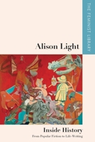 Alison Light - Inside History: From Popular Fiction to Life-Writing 1474481728 Book Cover