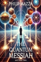 The Quantum Messiah B0FNMTBB43 Book Cover