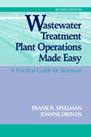 Wastewater Treatment Plant Operations Made Easy A Practical Guide for Licensure Revised Edition 1605956228 Book Cover