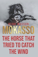 Mokasso, the horse that tried to catch the wind B08W7GB4L4 Book Cover