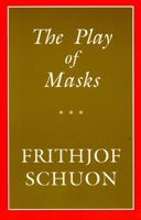 The Play of Masks (The Library of Traditional Wisdom) 0941532143 Book Cover