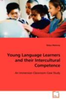 Young Language Learners and their Intercultural Competence: An Immersion Classroom Case Study 3639103068 Book Cover