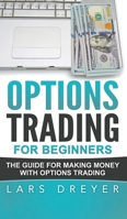 Options Trading for Beginners: The Guide for Making Money with Options Trading 1537458779 Book Cover
