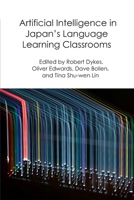 Artificial Intelligence in Japan’s Language Learning Classrooms (Life and Education in Japan) B0H2B2KYSL Book Cover