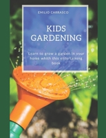 KIDS GARDENING: Learn to grow a garden in your home whith this entertaining book B08HGZK6YS Book Cover