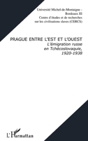 PRAGUE ENTRE L'EST ET L'OUEST: L'émigration russe en Tchécoslovaquie, 1920-1938 2747505545 Book Cover