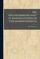 Die Nachkommenschaft D. Martin Luthers in Vier Jahrhunderten (German Edition) 1025483634 Book Cover